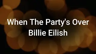 Billie Eilish - When The Party's Over Lyrics