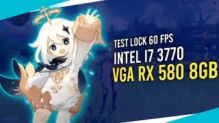 TEST GENSHIN IMPACT PROSESOR I7 3770 X VGA VURRION RX 580 8GB LOCK 60FPS