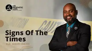 Signs Of The Times | Jason Craigg | The Prophetic Hope | Episode 4