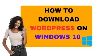 How To Download WordPress On Windows 10