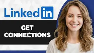 How to Get Connections on LinkedIn (Full 2026 Guide)