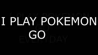 I Play Pokemon Go Lyrics