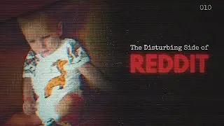 The Disturbing Side of Reddit [10]