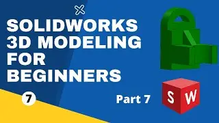 SolidWorks for beginners 3D Part Modeling - Part 7