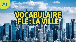 Master City Vocabulary in French: Complete A1 Guide