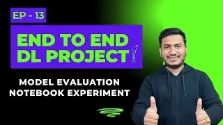 Episode 13: Model Evaluation Notebook Experiment | End to End Deep Learning Project