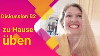 Tipps: Diskussion telc Deutsch B2 zu Hause üben mit Elena Wermuth