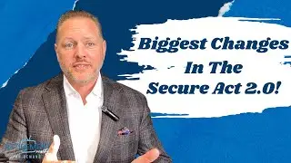 The Biggest Changes in the Secure Act 2.0!