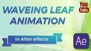 Waving Leaf Animation In After Effects| Leaf Animation