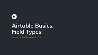 Airtable Basics - Field Types