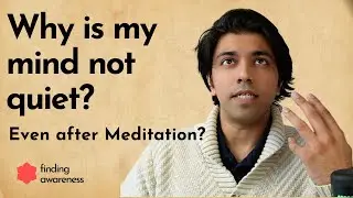 Why is my mind not quiet after Meditation?