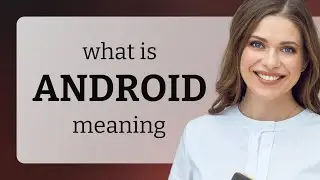 Android • what is ANDROID meaning
