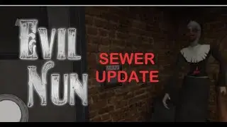 Evil Nun - NEW Sewer Escape in Ghost Mode