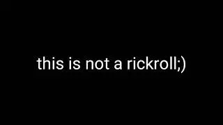 THIS IS NOT A RICKROLL!