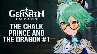 Act I - Festering Desire / The Chalk Prince and the Dragon / Event Quest / Genshin Impact