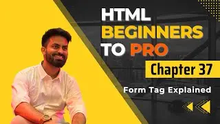 Chapter 37 |  Form Tag, Form Elements, and POST/GET Methods Explained | HTML Tutorial