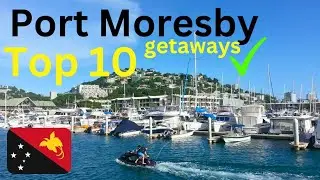 Life in Papua New Guinea Capital Port Moresby | Top 10 Getaways | DAY TRIPS & STAY-OVER