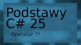 Podstawy C# 25 (Operator ??)