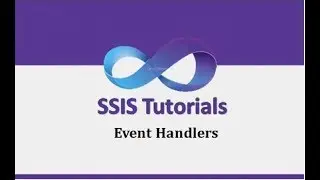 SSIS Tutorials - 16.Event Handlers in SSIS