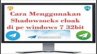 Cara menggunakan shadowsocks cloak pc windows 7 32bit