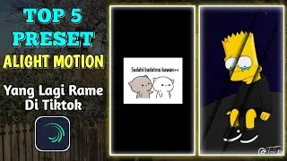 Top 5 Preset Am | Preset Jedag Jedug Alight Motion Di Bawah 5 MB