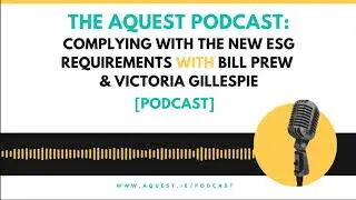 The Aquest Podcast - Complying with the new ESG requirements with Bill Prew and Victoria Gillespie