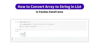 How to Convert Array to String in List in Pandas DataFrame | kandi use case