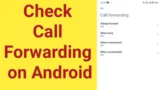 how to check call forwarding on Android | how to find call forwarding on Android | call forwarding
