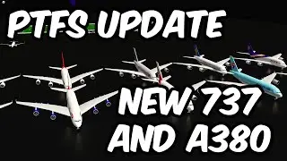 NEW PTFS UPDATE | 737 AND A380 REMODEL + MORE