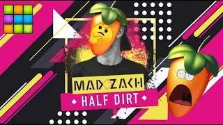 MAD ZACH - HALF DIRT - Drum Pads 24 // (FL Studio Mobile)