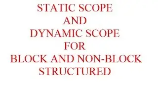 STATIC SCOPE AND DYNAMIC SCOPE FOR BLOCK AND NON-BLOCK STRUCTURED