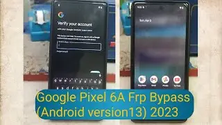 Google Pixel 6A Frp Bypass.Android13 (2023)