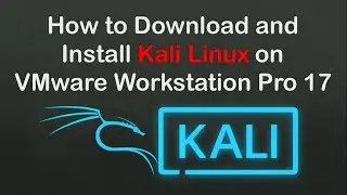 How to Download and Install Kali Linux on VMware Workstation Pro 17 | Windows 11