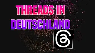 THREADS in Deutschland BENUTZEN? Threads START Deutschland