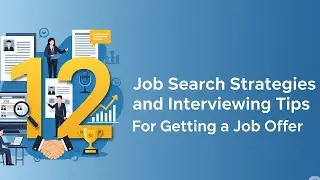 12 Job Search Strategies and Interviewing Tips for Getting a Job Offer