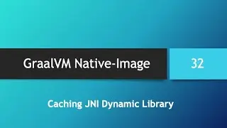 GraalVM Native-Image in depth -- Part 32: Caching JNI Dynamic Library to User Home Directory