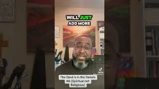 The Devil is in the Details #6 (Spiritual not Religious)