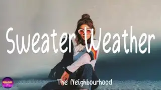 The Neighbourhood - Sweater Weather (Lyrics)