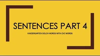 SENTENCES PART 4 | KINDERGARTEN DOLCH SIGHT WORDS WITH CVC WORDS