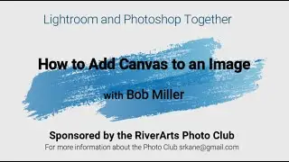 Lightroom and Photoshop Together - How to add canvas with Bob Miller