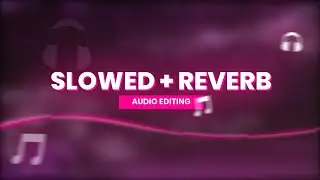How to make Slowed + Reverb Audio | Audio Editing | Audio Lab 