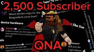 2,500 subscriber special QNA!