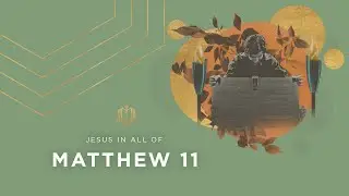Matthew 11 | Is Jesus the Messiah? | Bible Study