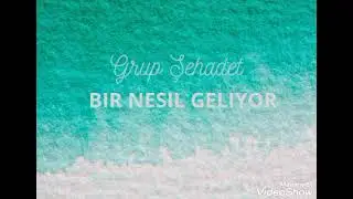 Grup Şehadet - Bir Nesil Geliyor