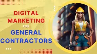 Digital Marketing for General Contractors 🔨 [Strategies for 2024]