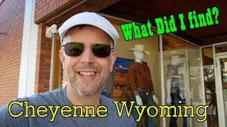 Cheyenne Wyoming - Walk Around - What Did I Find? 