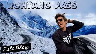 The Most Dangerous and Beautiful Road | Rohtang Pass | Travel Vlog | Full Vlog - Mihirvlogs