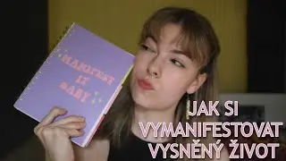 MANIFESTACE | Jak splnit přání v realitu a žít svůj vysněný život