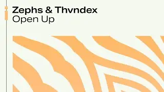 Zephs & Thvndex - Open Up | Official Audio