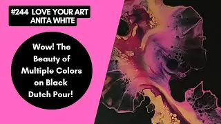 #244- Wow! The Beauty of Multiple Colors on Black | Dutch Pour!